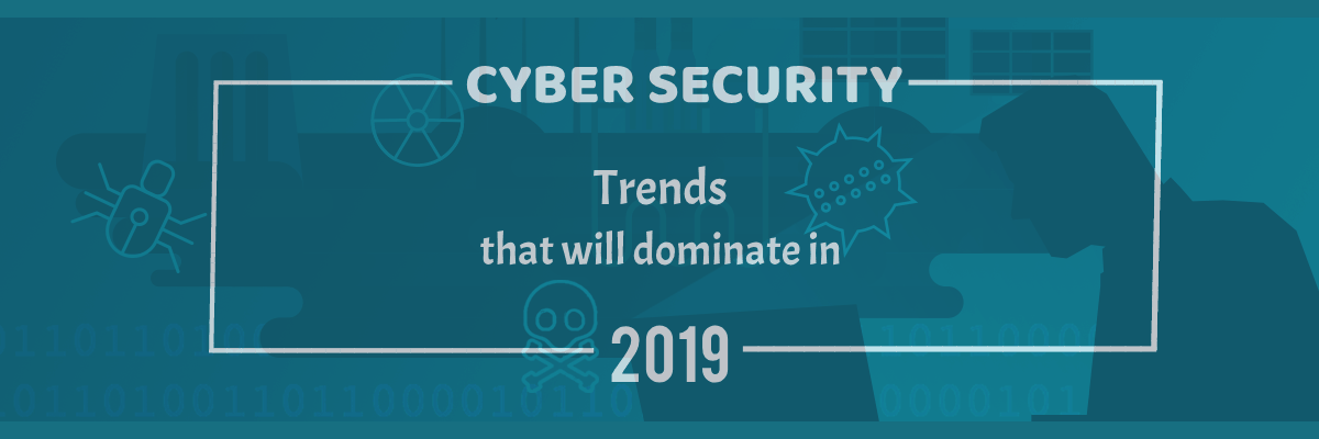 cybersecurity-trends-that-will-dominate-in-2019