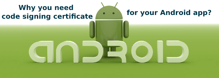 why-you-need-code-signing-certificate-for-your-android-app