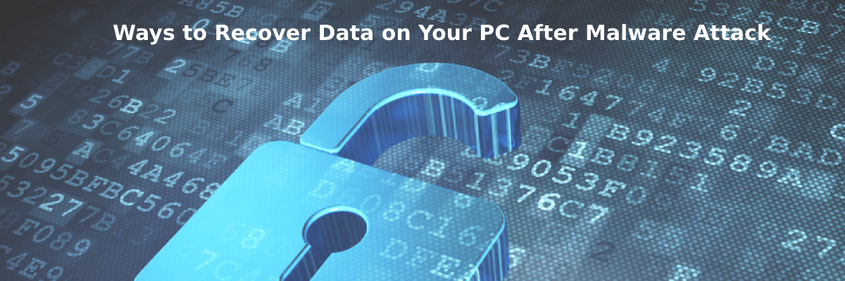 ways-to-recover-data-on-your-pc-after-malware-attack